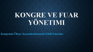 KONGRE VE FUAR YNETIMI Kongrenin lkeye Kazandrlmasnda Etkili