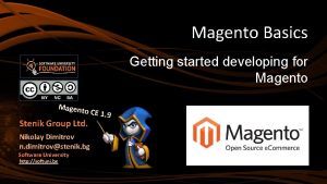 Magento Basics Getting started developing for Magento Magent