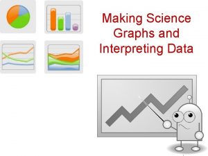 Making science graphs and interpreting data