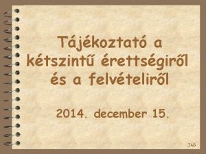 Tjkoztat a ktszint rettsgirl s a felvtelirl 2014