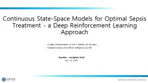 Continuous StateSpace Models for Optimal Sepsis Treatment a