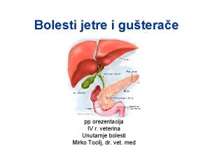 Bolesti jetre i guterae pp orezentacija IV r