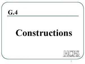 G 4 Constructions 1 Construction of Congruent Segment