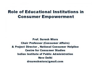 Role of Educational Institutions in Consumer Empowerment Prof