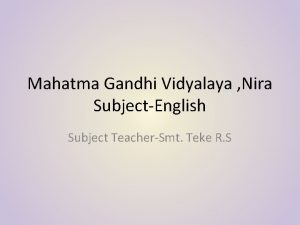 Mahatma Gandhi Vidyalaya Nira SubjectEnglish Subject TeacherSmt Teke