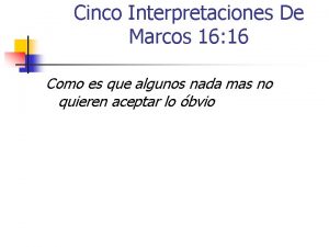 Cinco Interpretaciones De Marcos 16 16 Como es