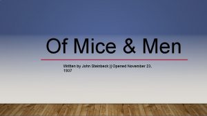 Of Mice Men Written by John Steinbeck Opened