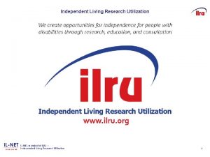 Independent Living Research Utilization 1 Creating Supportive Organizational