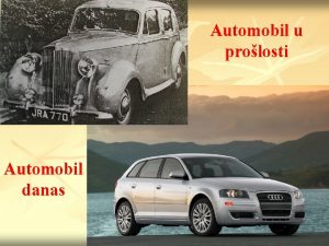 Automobil u prolosti Automobil danas Predmeti koji su