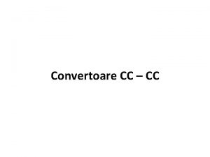 Convertoare CC CC In acest capitol trebuie sa