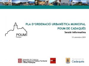 PLA DORDENACI URBANSTICA MUNICIPAL POUM DE CADAQUS Sessi