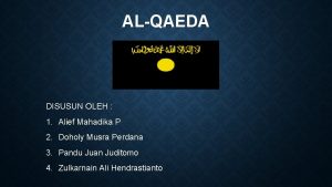 ALQAEDA DISUSUN OLEH 1 Alief Mahadika P 2