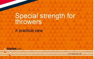 Special strength for throwers A practical view Gert