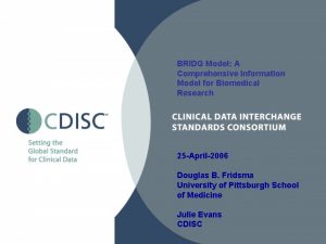 BRIDG Model A Comprehensive Information Model for Biomedical