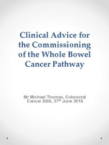 Clinical Advice for the Commissioning of the Whole