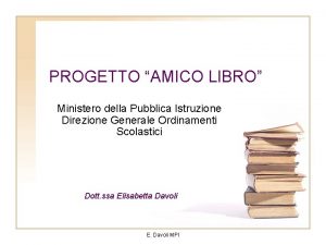 PROGETTO AMICO LIBRO Ministero della Pubblica Istruzione Direzione