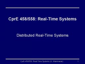 Cpr E 458558 RealTime Systems Distributed RealTime Systems