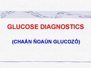 GLUCOSE DIAGNOSTICS CHAN OAN GLUCOZ NOI DUNG BAO