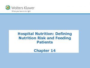 Hospital Nutrition Defining Nutrition Risk and Feeding Patients