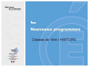 Nouveaux programmes Classes de 1re HISTOIRE Ampleur ingale