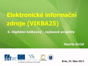 Elektronick informan zdroje VIKBA 25 6 Digitln knihovny