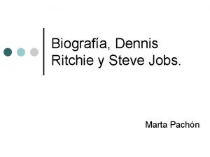 Biografa Dennis Ritchie y Steve Jobs Marta Pachn