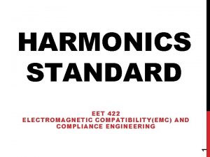 HARMONICS STANDARD 1 EET 422 ELECTROMAGNETIC COMPATIBILITYEMC AND