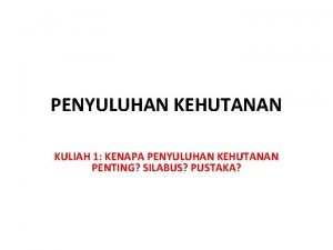 PENYULUHAN KEHUTANAN KULIAH 1 KENAPA PENYULUHAN KEHUTANAN PENTING