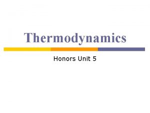 Thermodynamics Honors Unit 5 Energy Basic Principles p