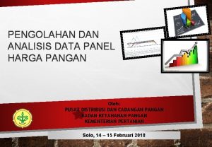 PENGOLAHAN DAN ANALISIS DATA PANEL HARGA PANGAN Oleh