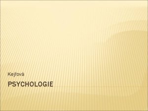 Kejov PSYCHOLOGIE NVOD JAK STUDOVAT Pozornost vydrme 20