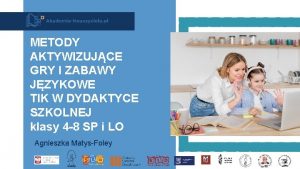 METODY AKTYWIZUJCE GRY I ZABAWY JZYKOWE TIK W