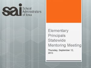 Elementary Principals Statewide Mentoring Meeting Thursday September 12
