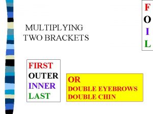 MULTIPLYING TWO BRACKETS FIRST OUTER INNER LAST OR