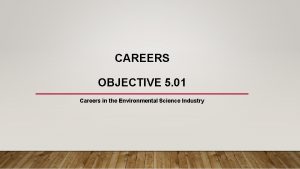 CAREERS OBJECTIVE 5 01 Careers in the Environmental