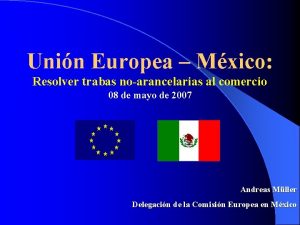 Unin Europea Mxico Resolver trabas noarancelarias al comercio