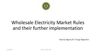 Wholesale Electricity Market Rules and their further implementation