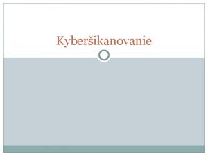 Kyberikanovanie o je to kyberikanovanie Kyberikanovanie elektronick ikanovanie