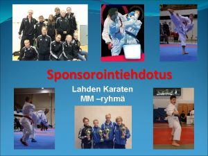 Sponsorointiehdotus Lahden Karaten MM ryhm Karate lajina Karate