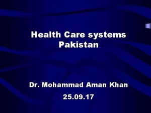 Health Care systems Pakistan Dr Mohammad Aman Khan