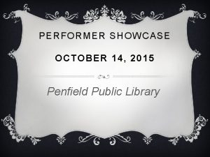 PERFORMER SHOWCASE OCTOBER 14 2015 Penfield Public Library