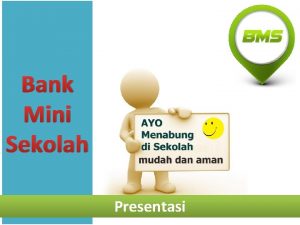 Bank Mini Sekolah Presentasi Bank Mini Sekolah Merupakan