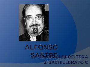 ALFONSO SASTRE MARA ALBERO TENA 2BACHILLERATO C BIOGRAFA