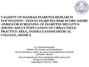 VALIDITY OF MADRAS DIABETES RESEARCH FOUNDATION INDIAN DIABETES