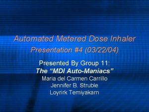 Automated Metered Dose Inhaler Presentation 4 032204 Presented