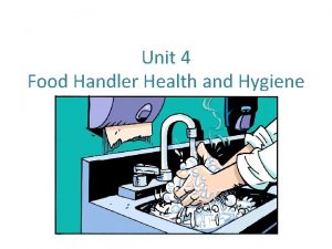 Unit 4 Food Handler Health and Hygiene Food