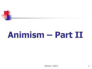 Animism Part II Animism Part II 1 Puur