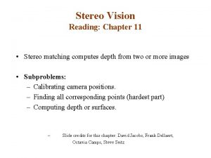 Stereo Vision Reading Chapter 11 Stereo matching computes