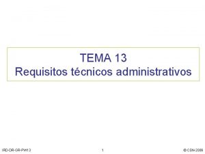 TEMA 13 Requisitos tcnicos administrativos IRDDRGRPW 13 1
