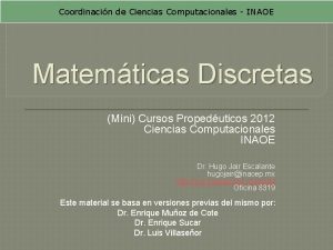 Coordinacin de Ciencias Computacionales INAOE Matemticas Discretas Mini